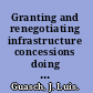 Granting and renegotiating infrastructure concessions doing it right /