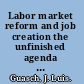Labor market reform and job creation the unfinished agenda in Latin American and Caribbean countries /