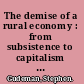 The demise of a rural economy : from subsistence to capitalism in a Latin American village /
