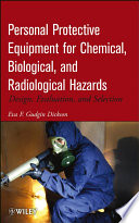 Personal protective equipment for chemical, biological, and radiological hazards design, evaluation, and selection /