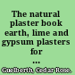 The natural plaster book earth, lime and gypsum plasters for natural homes /
