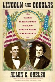 Lincoln and Douglas : the debates that defined America /
