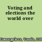 Voting and elections the world over