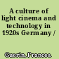 A culture of light cinema and technology in 1920s Germany /