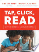 Tap, click, read : growing readers in a world of screens /