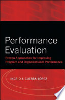 Performance evaluation proven approaches for improving program and organizational performance /