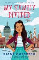 My family divided : one girl's journey of home, loss, and hope /