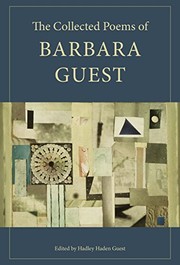 The collected poems of Barbara Guest /