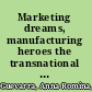 Marketing dreams, manufacturing heroes the transnational labor brokering of Filipino workers /