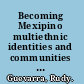 Becoming Mexipino multiethnic identities and communities in San Diego /
