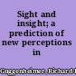 Sight and insight; a prediction of new perceptions in art