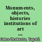 Monuments, objects, histories institutions of art in colonial and postcolonial India /