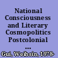 National Consciousness and Literary Cosmopolitics Postcolonial Literature in a Global Moment /
