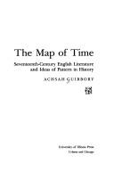 The map of time : seventeenth-century English literature and ideas of pattern in history /