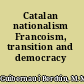 Catalan nationalism Francoism, transition and democracy /