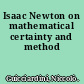 Isaac Newton on mathematical certainty and method