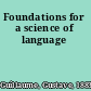 Foundations for a science of language