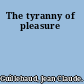 The tyranny of pleasure