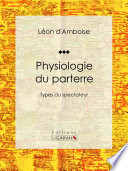 Physiologie du parterre : types du spectateur /