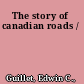 The story of canadian roads /