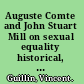 Auguste Comte and John Stuart Mill on sexual equality historical, methodological and philosophical issues /