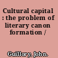 Cultural capital : the problem of literary canon formation /
