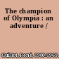 The champion of Olympia : an adventure /