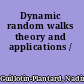 Dynamic random walks theory and applications /