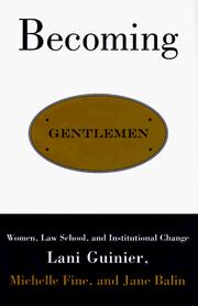 Becoming gentlemen : women, law school, and institutional change /