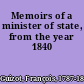 Memoirs of a minister of state, from the year 1840