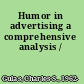 Humor in advertising a comprehensive analysis /