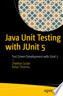 Java Unit Testing with JUnit 5 : Test Driven Development with JUnit 5 /