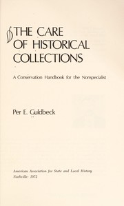 The care of historical collections : a conservation handbook for the nonspecialist /