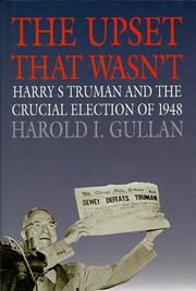 The upset that wasn't : Harry S. Truman and the crucial election of 1948 /