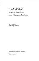 Gaspar! : a Spanish poet/priest in the Nicaraguan Revolution /