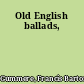 Old English ballads,