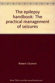 The epilepsy handbook : the practical management of seizures /
