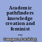 Academic pathfinders knowledge creation and feminist scholarship /