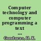 Computer technology and computer programming a text book of computer science /