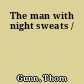 The man with night sweats /