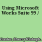 Using Microsoft Works Suite 99 /