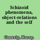 Schizoid phenomena, object-relations and the self