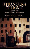 Strangers at home : Jews in the Italian literary imagination /