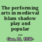 The performing arts in medieval Islam shadow play and popular poetry in Ibn Daniyāl's Mamluk Cairo /