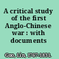 A critical study of the first Anglo-Chinese war : with documents /