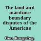 The land and maritime boundary disputes of the Americas