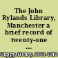 The John Rylands Library, Manchester a brief record of twenty-one years' work (MCM January MCMXXI).