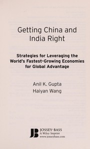 Getting China and India right : strategies for leveraging the world's fastest-growing economies for global advantage /