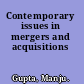 Contemporary issues in mergers and acquisitions