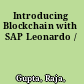 Introducing Blockchain with SAP Leonardo /